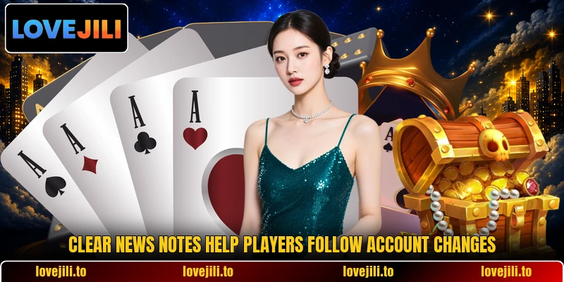 Clear news notes help players follow account changes Clear news notes help players follow account changes