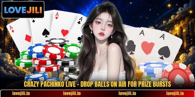Crazy Pachinko Live - Drop Balls On Air For Prize Bursts