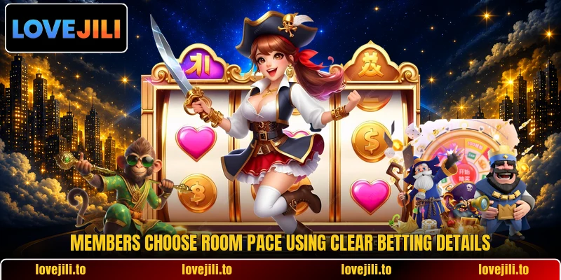 Members choose room pace using clear betting details Members choose room pace using clear betting details