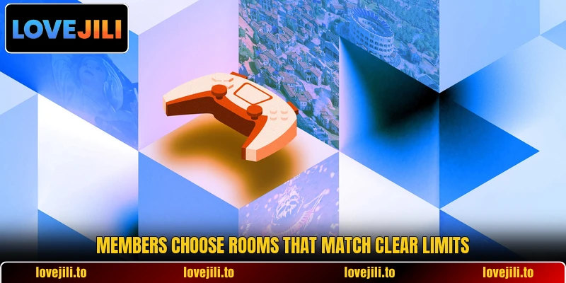 Members choose rooms that match clear limits Members choose rooms that match clear limits