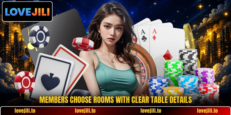 Members choose rooms with clear table details Members choose rooms with clear table details