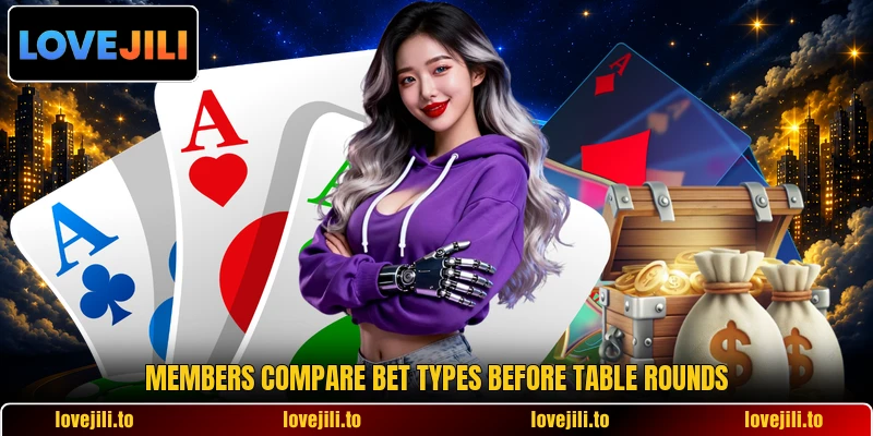 Members compare bet types before table rounds Members compare bet types before table rounds