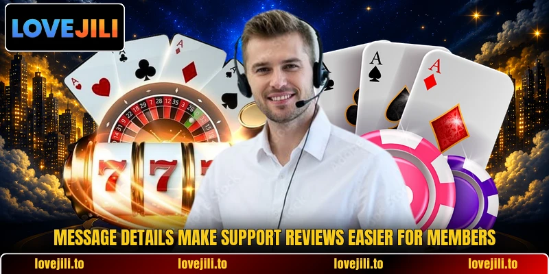 Message details make support reviews easier for members Message details make support reviews easier for members