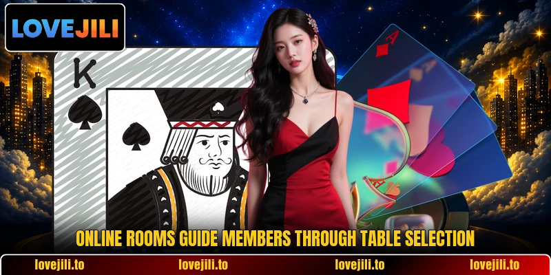 Online rooms guide members through table selection Online rooms guide members through table selection