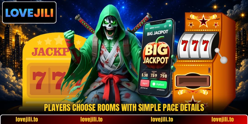 Players choose rooms with simple pace details Players choose rooms with simple pace details