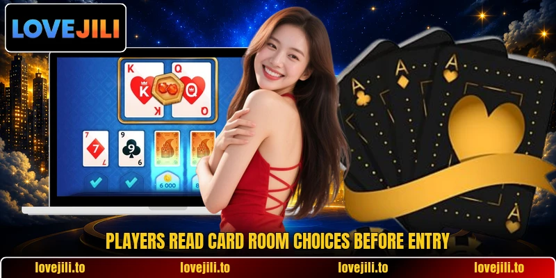 Players read card room choices before entry Players read card room choices before entry