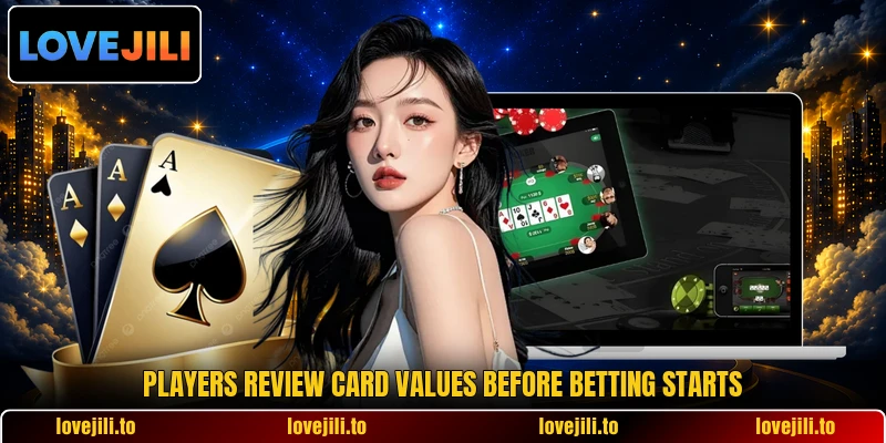 Players review card values before betting starts Players review card values before betting starts