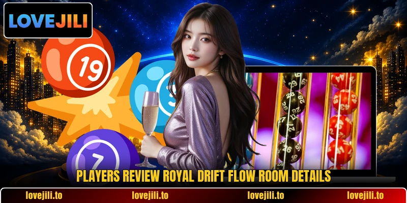 Players review Royal Drift Flow room details