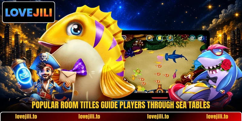 Popular room titles guide players through sea tables