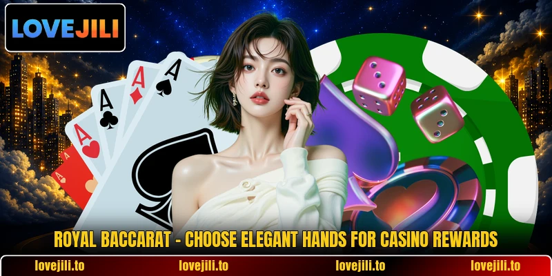 Royal Baccarat - Choose Elegant Hands For Casino Rewards