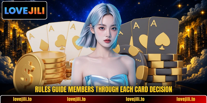 Rules guide members through each card decision Rules guide members through each card decision
