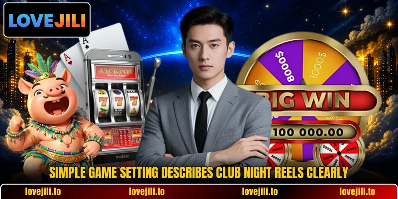 Simple game setting describes Club Night Reels clearly