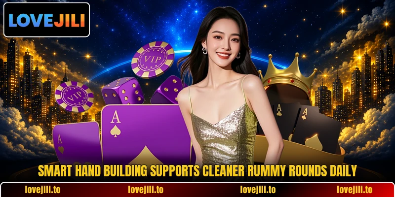 Smart hand building supports cleaner rummy rounds daily Smart hand building supports cleaner rummy rounds daily