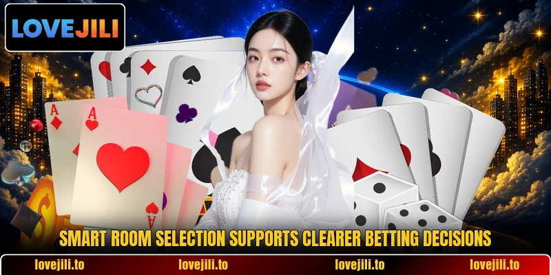 Smart room selection supports clearer betting decisions Smart room selection supports clearer betting decisions