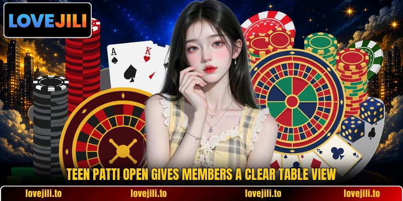 Teen Patti Open gives members a clear table view Teen Patti Open gives members a clear table view